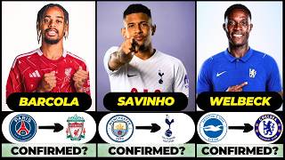 🚨 NEW CONFIRMED TRANSFERS & RUMOURS! 🚨🔥 ft. Savinho, Barcola, Welbeck... etc