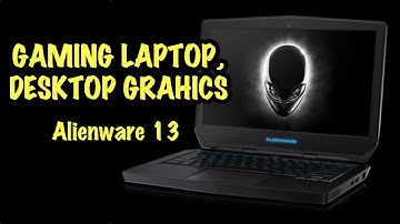 Gaming Laptop with DESKTOP Graphics - Alienware 13