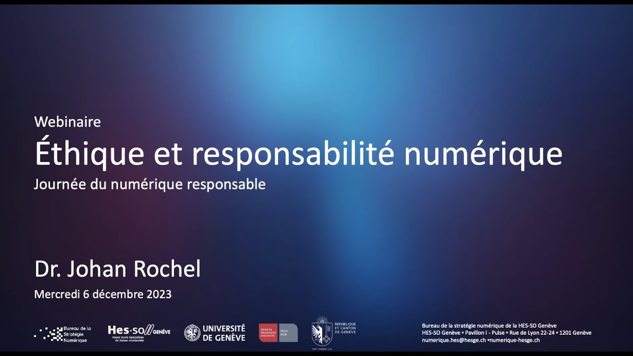 Éthique et responsabilité numérique - Webinaire donné par le Dr. Johan Rochel