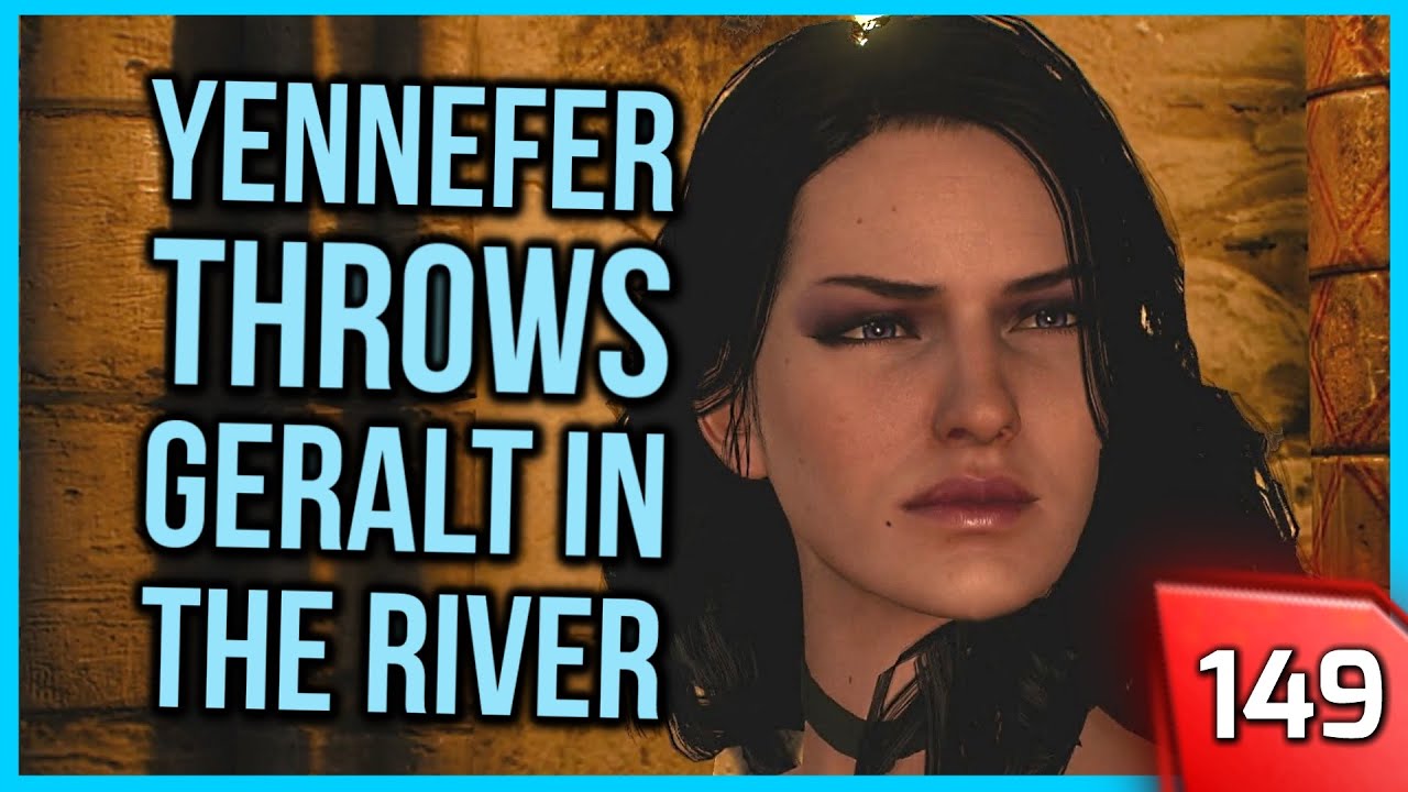 The Witcher 3 ► Yennefer Throws Geralt Out in the River #149 [PC]