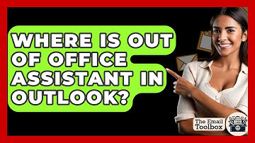 Where Is Out Of Office Assistant In Outlook? - TheEmailToolbox.com