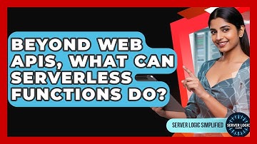 Beyond Web APIs, What Can Serverless Functions Do? - Server Logic Simplified