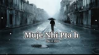 Download Lagu Muje nhi pta h (slow \u0026 reverb) hip hop song MP3