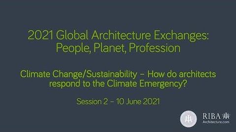 2021 Global Architecture Exchanges: Climate change/sustainability - Topic 1, Session 2 of 2