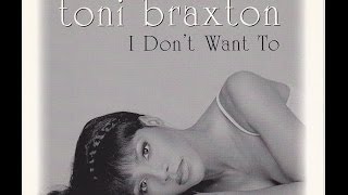 Toni Braxton-I Don&#39;t Want To [Classic Club Mix]