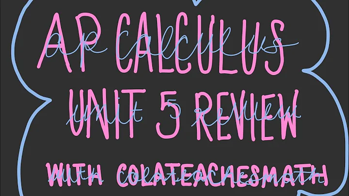 AP CALCULUS AB & BC UNIT 5 REVIEW