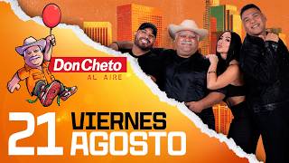 Don Cheto Al Aire En Vivo - 21 de Agosto de 2026
