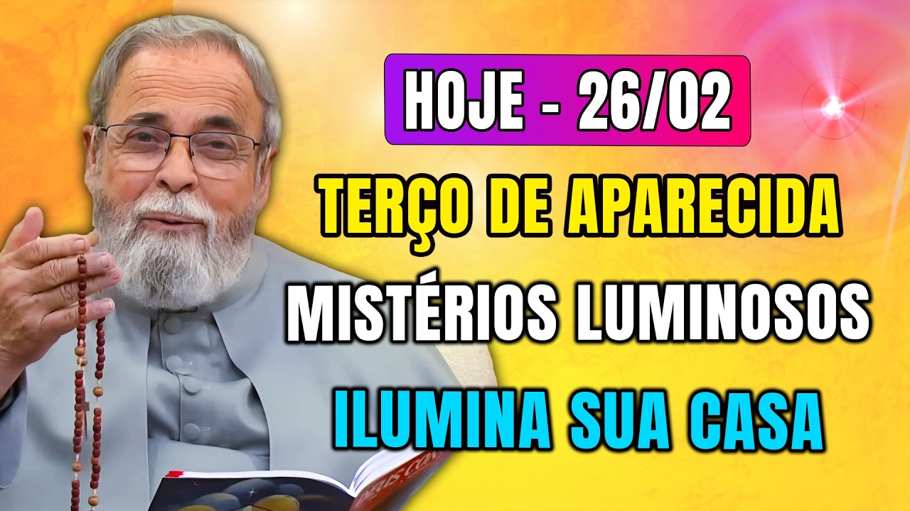 Terço de Aparecida Hoje 26/02 –Mistérios Luminosos: Um Copo de Água que Salva |com Pe. Antonio Maria