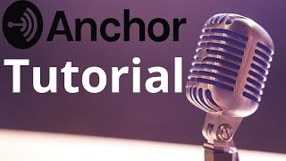 How to Start a Podcast on Anchor - Full Anchor Startup and Episode Tutorial