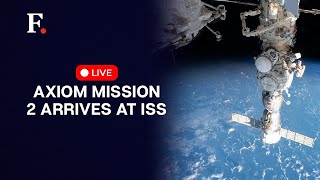 LIVE: Axiom Mission 2 Arrives At International Space Station