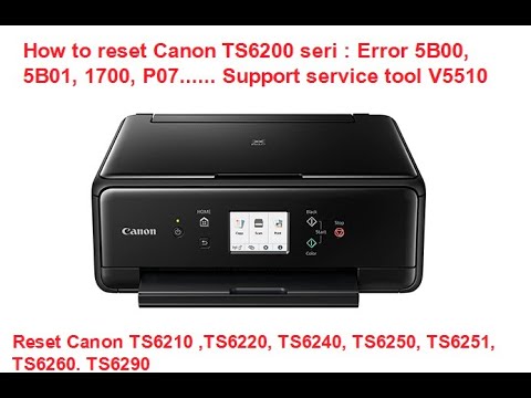 Service Mode + Reset Canon PIXUS TS6210, TS6220, TS6230, TS6240 TS6250 TS6260 TS6290 Error 5B00,1700