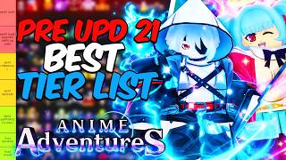 The BEST PRE-UPDATE 21 Tier List on Anime Adventures! (Best Units & Meta)