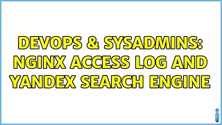 Celebrity DevOps & SysAdmins: nginx access log and yandex search engine Wealth