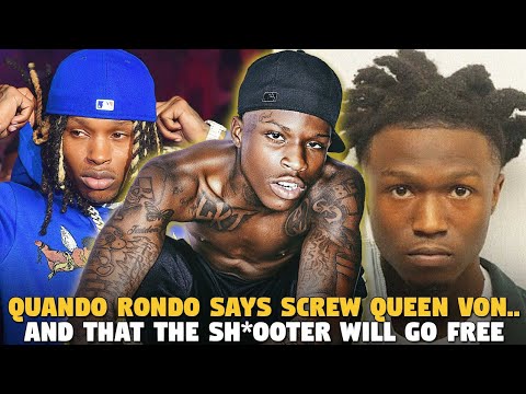 Quando Rondo says Screw  Queen Von....And That The Sh*ooter Will Go Free