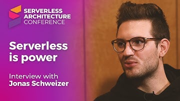 "Serverless is power" – Interview w/ Jonas Schweizer – Serverless Architecture Conference 2019