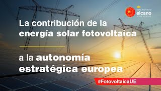 Jornada &quot;La contribución de la energía solar fotovoltaica a la autonomía estratégica europea”