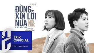 Vignette de la vidéo "ERIK - ĐỪNG XIN LỖI NỮA M/V (ft. MIN)"