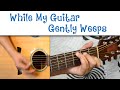 How To Play "While My Guitar Gently Weeps" by The Beatles