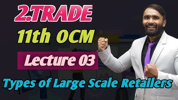 11th Ocm|Chapter No 02|TRADE|Lecture 3|Types of Large Scale Retailers