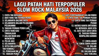 LAGU PATAH HATI TERPOPULER 2026 🔥 Slow Rock Malaysia Paling Sedih Bikin Nangis