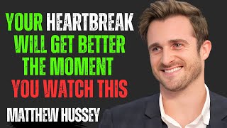 Your Heartbreak Will Get Better the Moment You Watch This | Matthew Hussey Motivational Speech