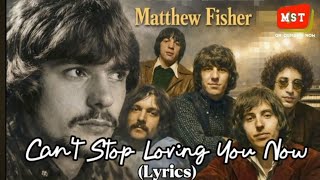 MATTHEW FISHER - CAN'T STOP LOVING YOU NOW (Lyrics/Song Details) #lyrics 