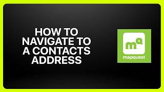 How To Navigate to a Contact's Address on MapQuest! Tutorial
