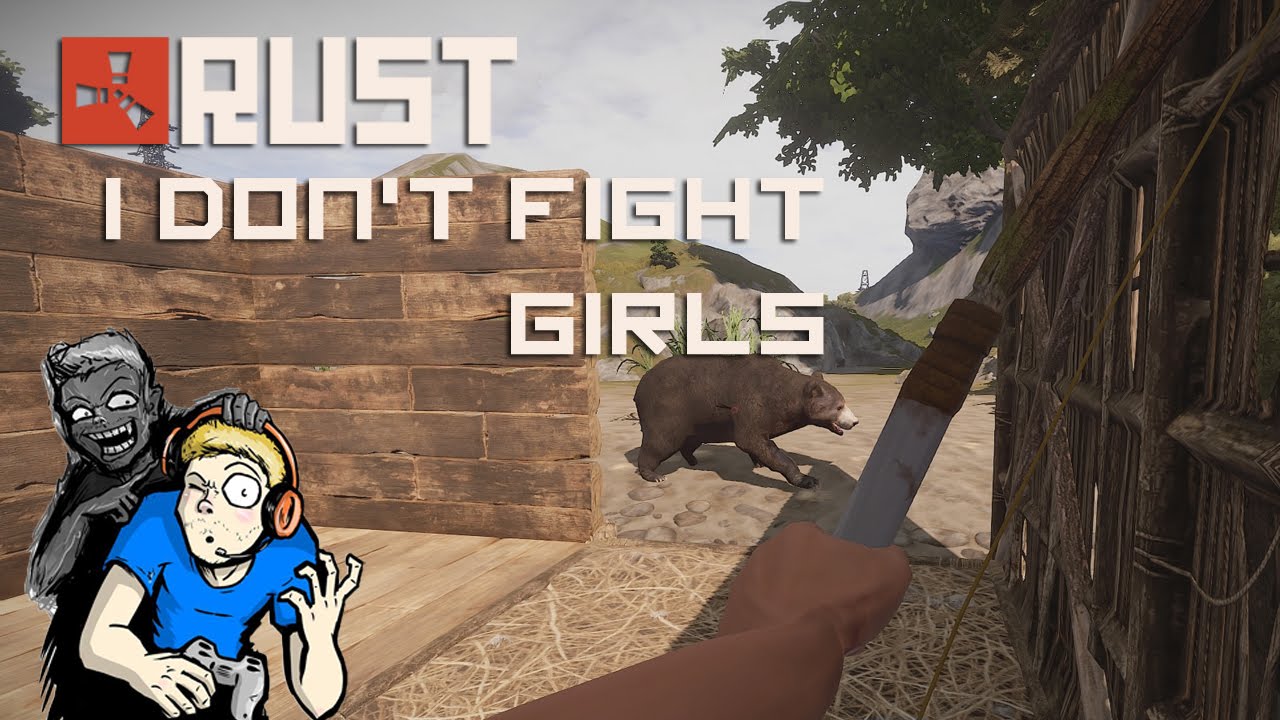 RUST | I DON'T FIGHT GIRLS - YouTube