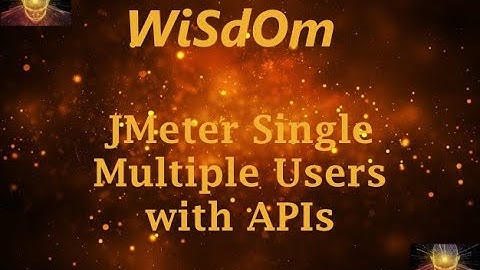 WiSdOm - JMeter Single / Multiple Users with APIs