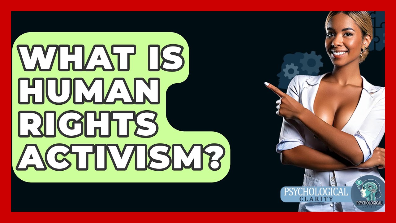 What Is Human Rights Activism? - Philosophy Beyond