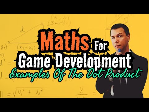 Maths for Game Development: Examples of the Dot Product