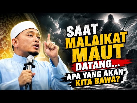 SAAT MALAIKAT MAUT DATANG… APA YANG AKAN KITA BAWA? - Ustaz Wadi Annuar