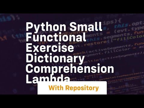 python small functional exercise dictionary comprehension lambda