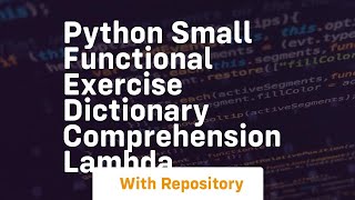 python small functional exercise dictionary comprehension lambda Wealth