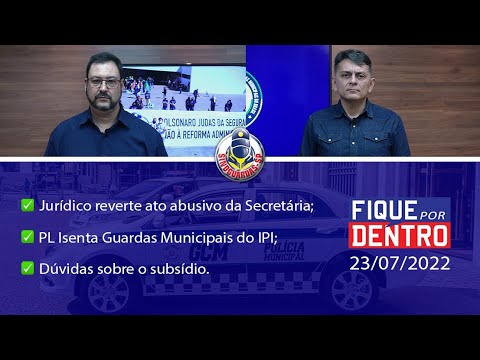 FIQUE POR DENTRO | SINDGUARDAS-SP | PROGRAMA 184 (23/07/2022)