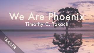 We Are Phoenix || Trailer
