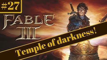 Reexperiencing: Fable 3! Part 27 Temple of darkness.