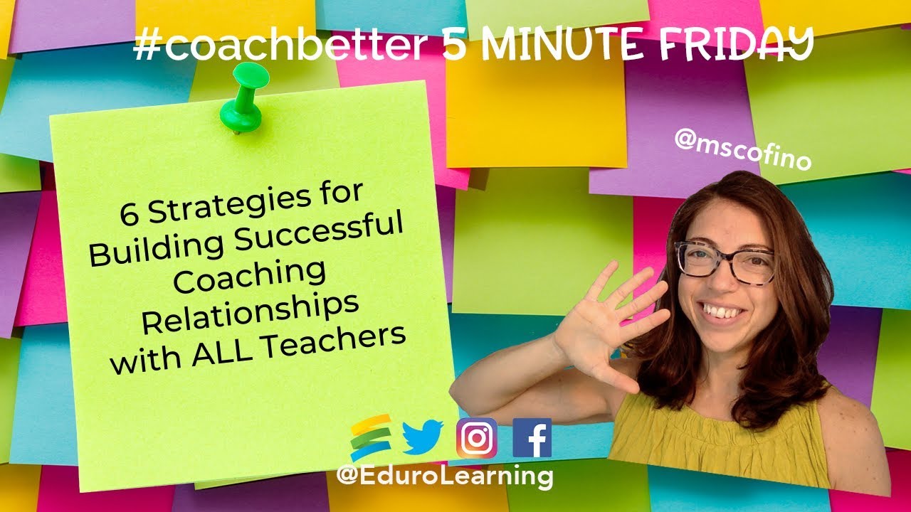 6 Strategies For Building Successful Coaching Relationships With All Teachers Youtube