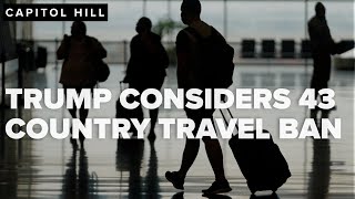 Fact Check Team Trump considers travel ban for 43 countries amid vetting concerns