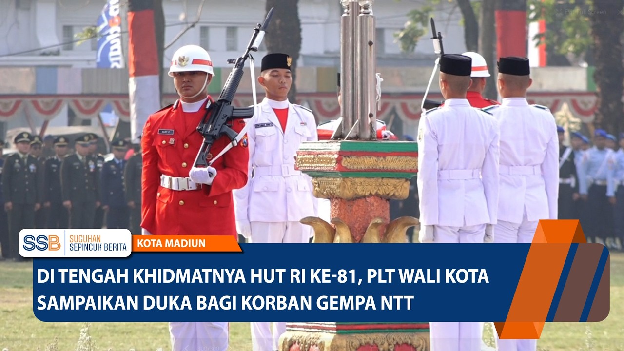 Di Tengah Khidmatnya HUT RI Ke-81, Plt Wali Kota Sampaikan Duka Bagi Korban Gempa NTT - KOTA MADIUN