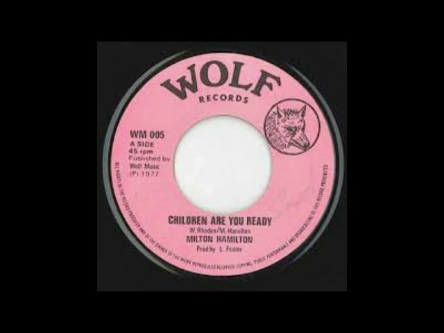 英7” Milton Hamilton (2) Children Are You Ready WM005 Wolf /00050 7