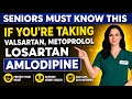 If You Take Losartan, Amlodipine, or Metoprolol After 60 | Watch This First