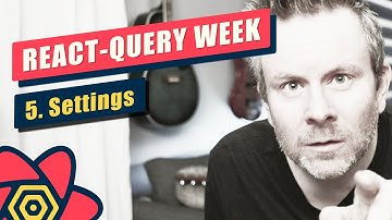 React-Query Week (V3) - Day #6 - Settings