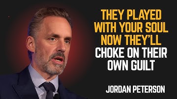 They Played with Your Soul — Now They’ll Choke on Their Own Guilt ~ JORDAN PETERSON