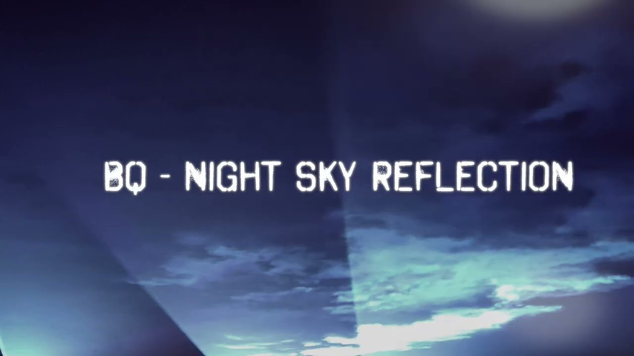BQ - NIGHT SKY REFLECTION