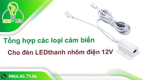Tổng hợp các loại cảm biến cho đèn LED thanh nhôm định hình 12V