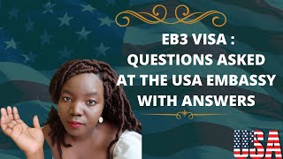 EMPLOYMENT BASED VISA (EB3) INTERVIEW QUESTIONS AND ANSWERS// WHAT TO EXPECT AFTER VISA IS APPROVED.