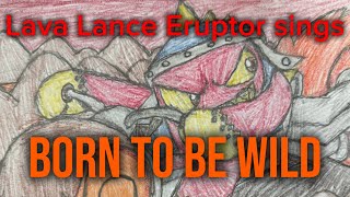 Skylanders Song Covers - Lava Lance Eruptor Sings “Born to Be Wild”