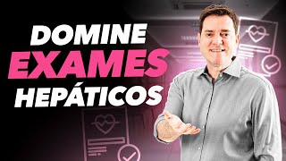 Exames Hepáticos, Como Avaliar Com Segurança