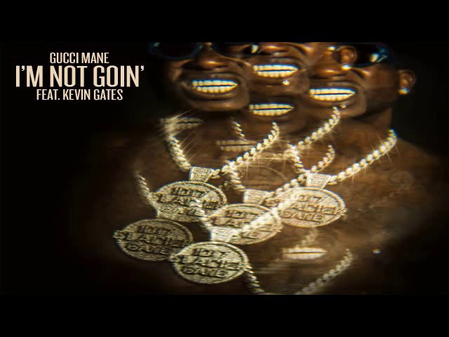 Gucci Mane - I'm Not Goin' (Official Audio) class=